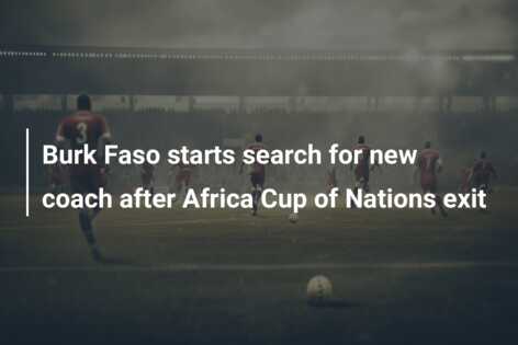 Burk Faso starts search for new coach after Africa Cup of Nations exit