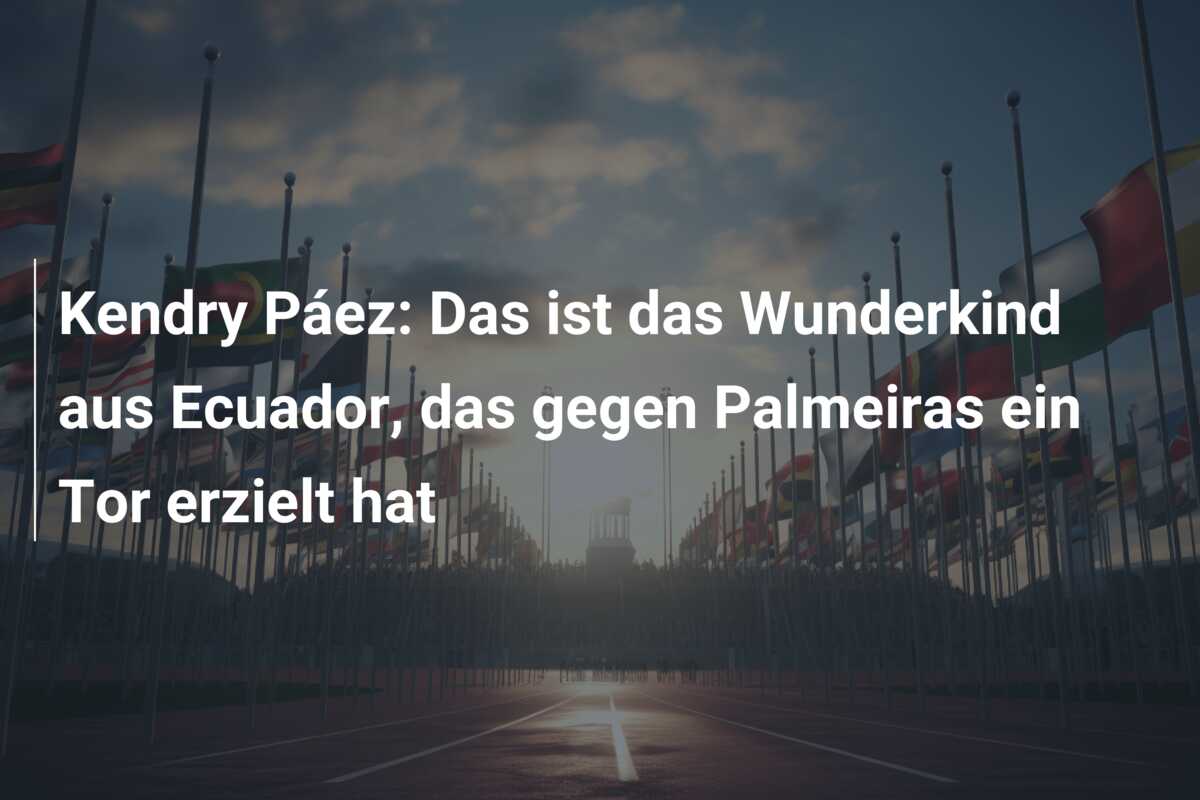 Kendry Páez: Das ist das Wunderkind aus Ecuador, das gegen Palmeiras ein Tor erzielt hat