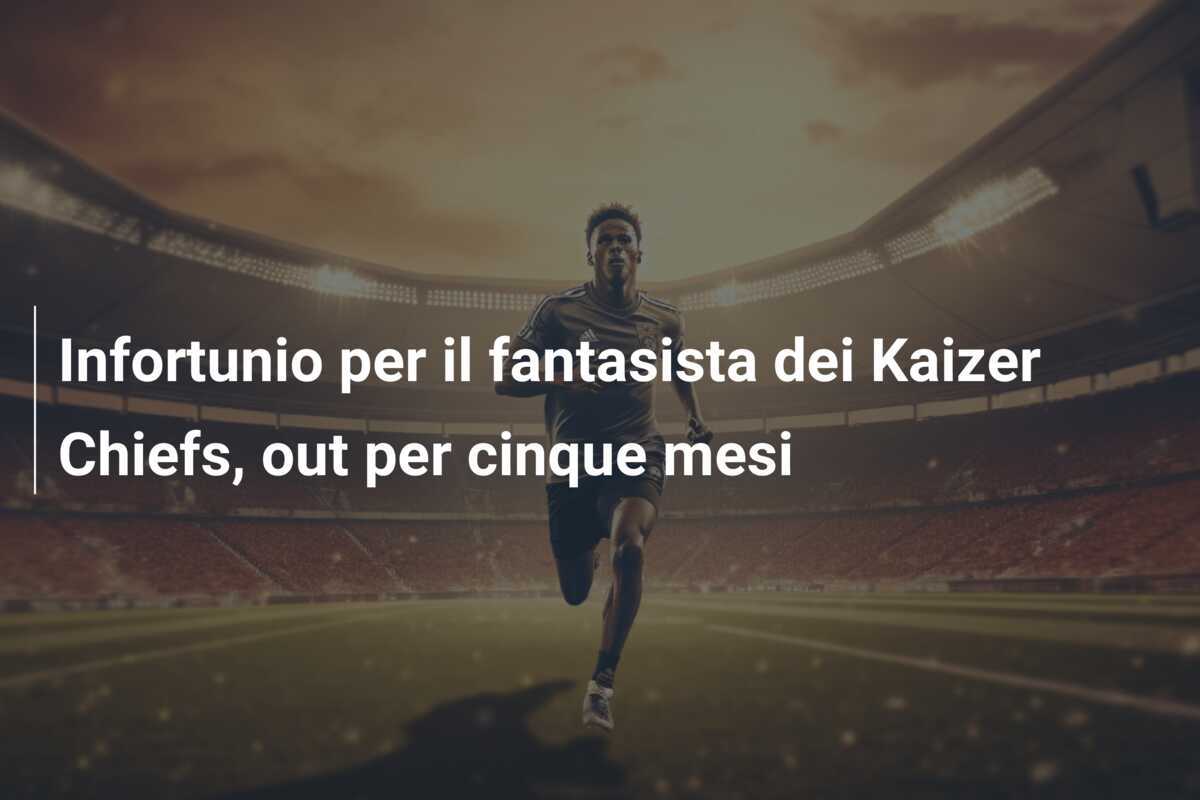 Infortunio per il fantasista dei Kaizer Chiefs, out per cinque mesi