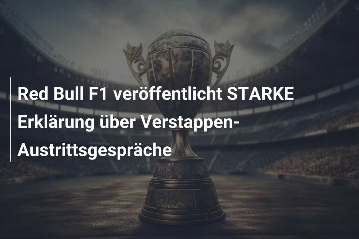 Red Bull F1 veröffentlicht STARKE Erklärung über Verstappen-Austrittsgespräche