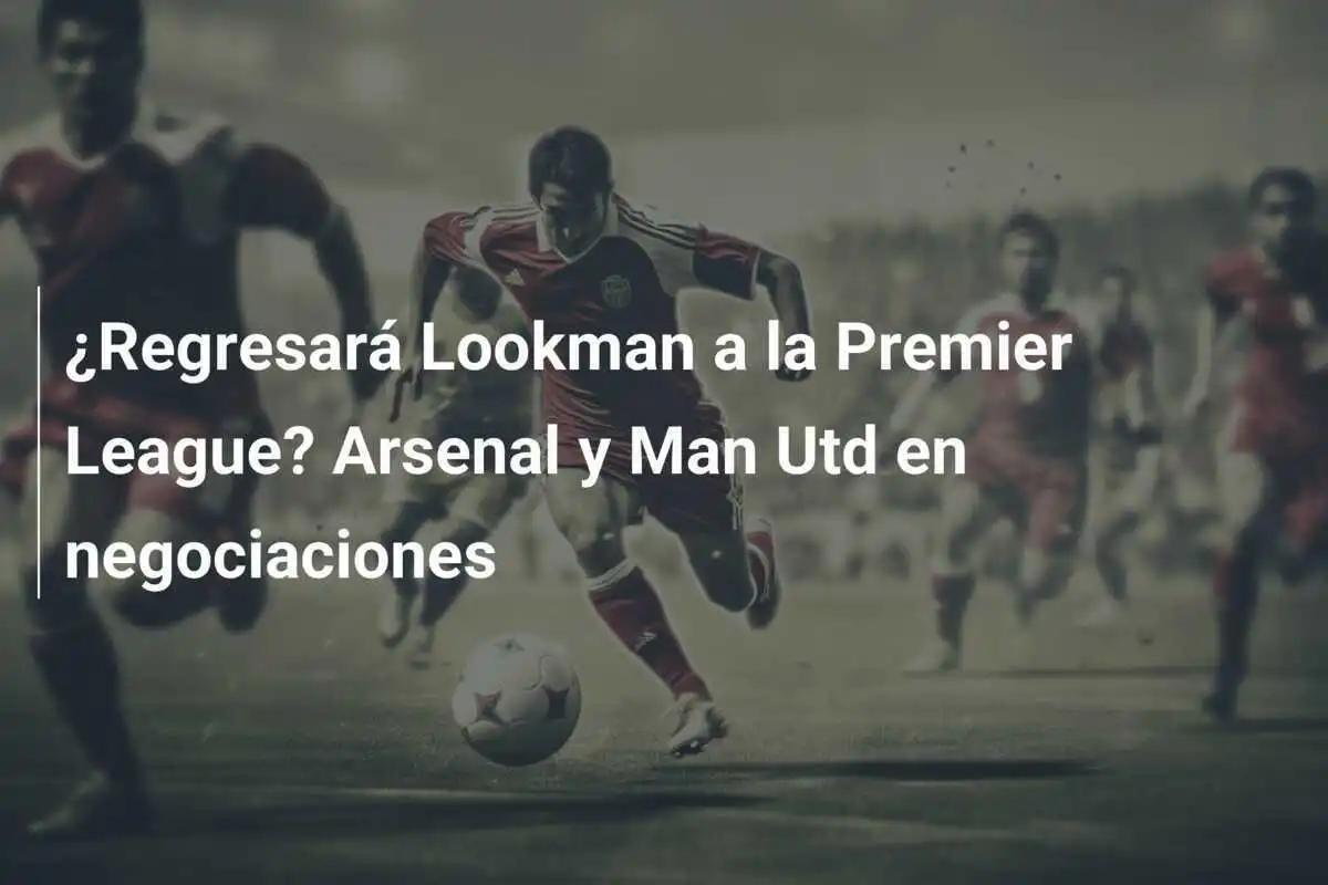 ¿Regresará Lookman a la Premier League? Arsenal y Man Utd en negociaciones