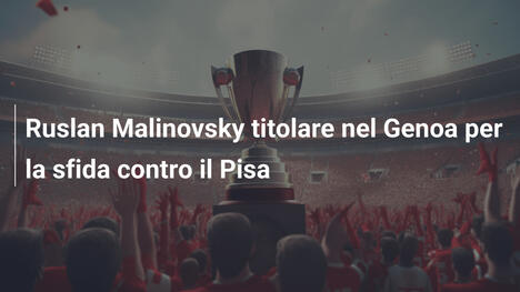 Ruslan Malinovsky titolare nel Genoa per la sfida contro il Pisa
