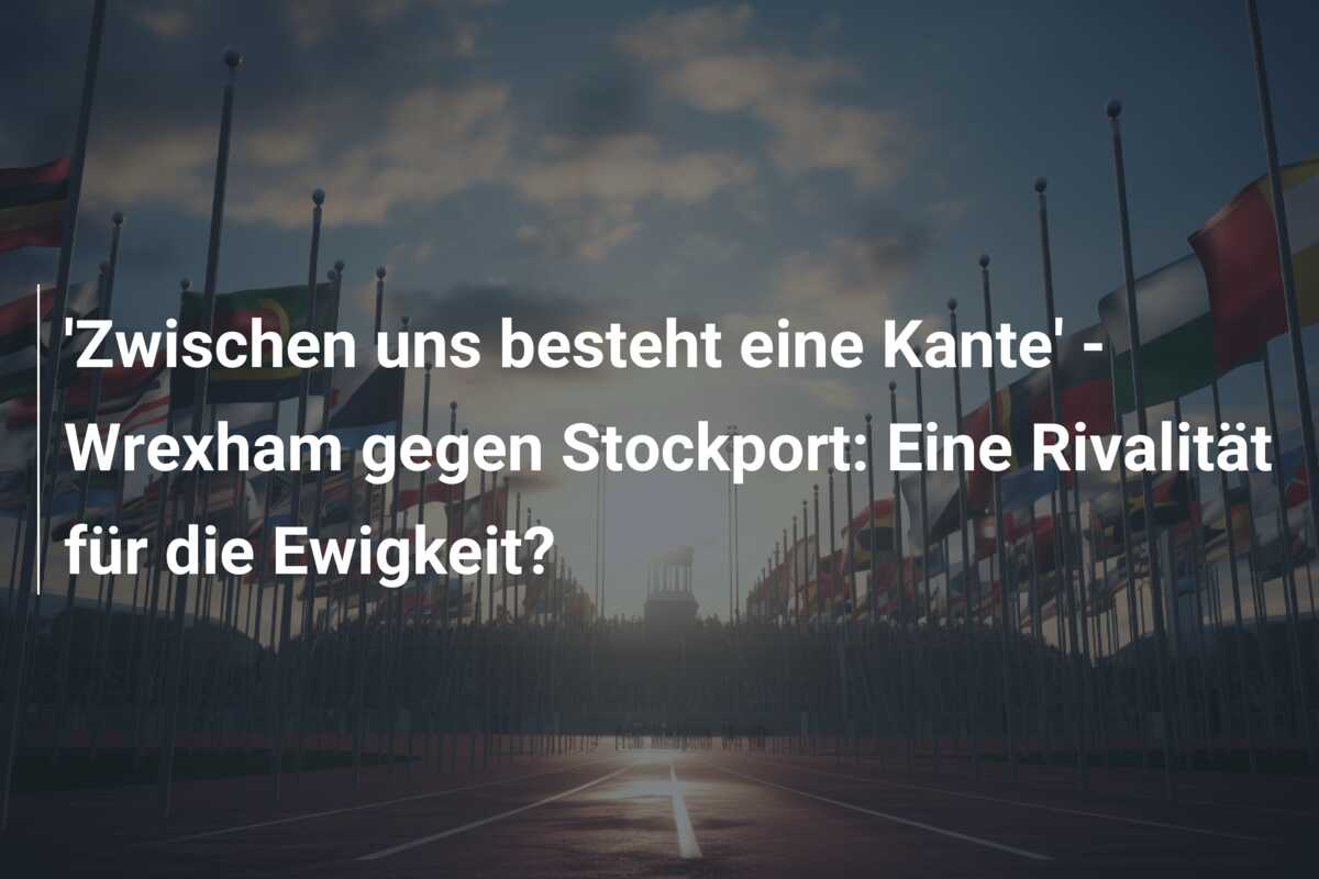 ‘Zwischen uns besteht eine Kante’ – Wrexham gegen Stockport: Eine Rivalität für die Ewigkeit?