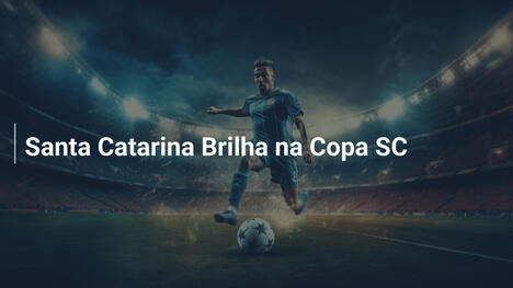Santa Catarina Brilha na Copa SC