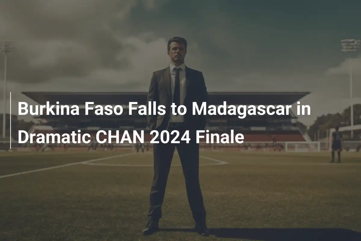Burkina Faso Sconfitta dal Madagascar nella Drammatica Finale del Gruppo B al CHAN 2024