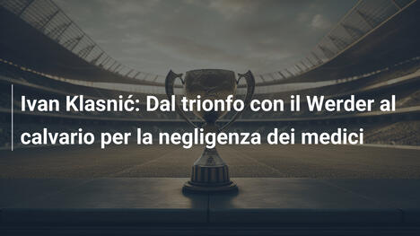 Ivan Klasnić: Dal trionfo con il Werder al calvario per la negligenza dei medici