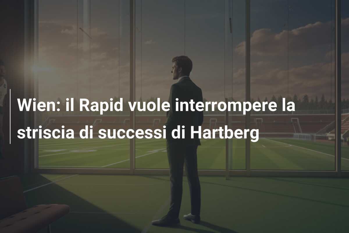 Wien: il Rapid vuole interrompere la striscia di successi di Hartberg