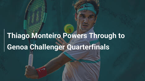 Thiago Monteiro im Viertelfinale des Genoa Challengers