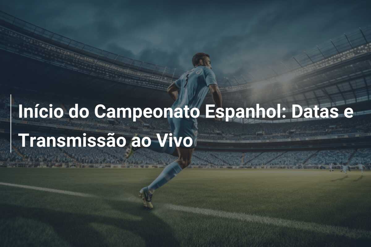 Início do Campeonato Espanhol: Datas e Transmissão ao Vivo