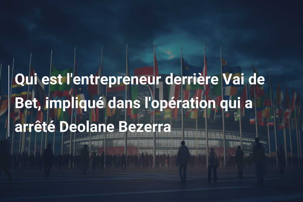 Qui est l’entrepreneur derrière Vai de Bet, impliqué dans l’opération qui a arrêté Deolane Bezerra