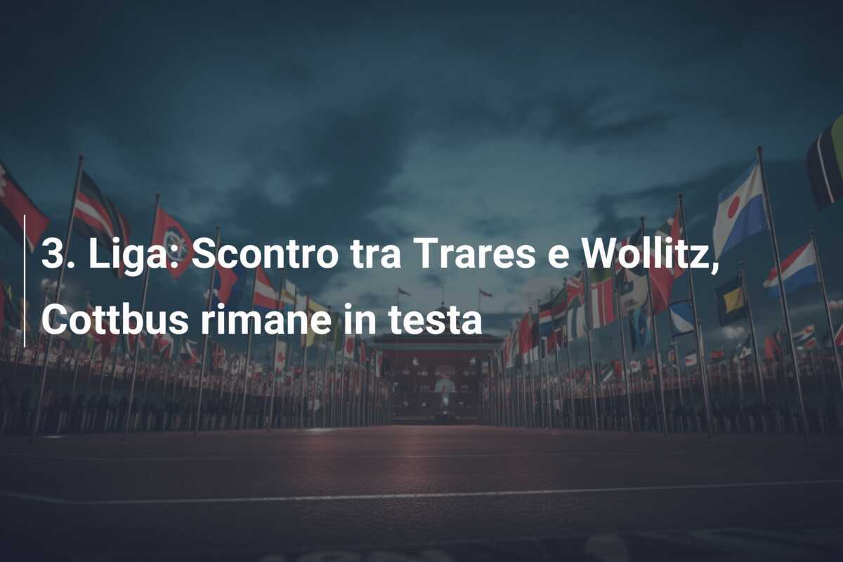 3. Liga: Scontro tra Trares e Wollitz, Cottbus rimane in testa