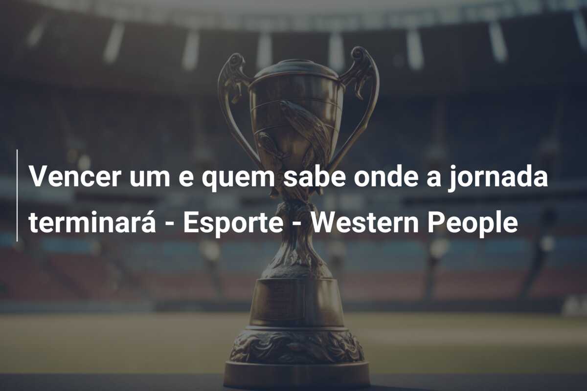 Vencer um e quem sabe onde a jornada terminará – Esporte – Western People