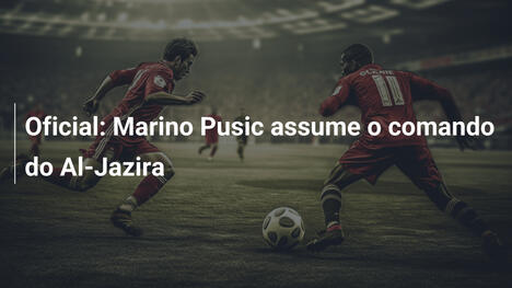 Oficial: Marino Pusic assume o comando do Al-Jazira