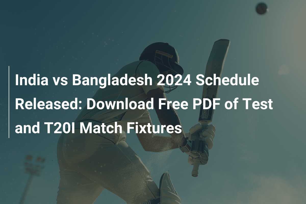 India vs Bangladesh 2024 Schedule Released Download Free PDF of Test