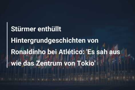 Stürmer enthüllt Hintergrundgeschichten von Ronaldinho bei Atlético: ‘Es sah aus wie das Zentrum von Tokio’