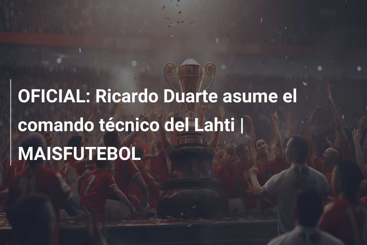 OFICIAL: Ricardo Duarte asume el comando técnico del Lahti | MAISFUTEBOL