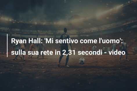 Ryan Hall: ‘Mi sentivo come l’uomo’: sulla sua rete in 2,31 secondi – video