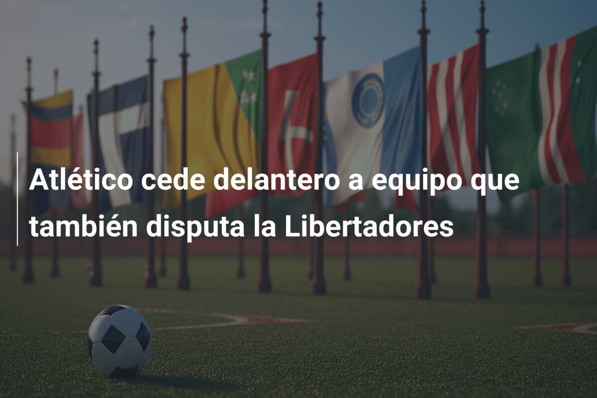 Atlético cede delantero a equipo que también disputa la Libertadores