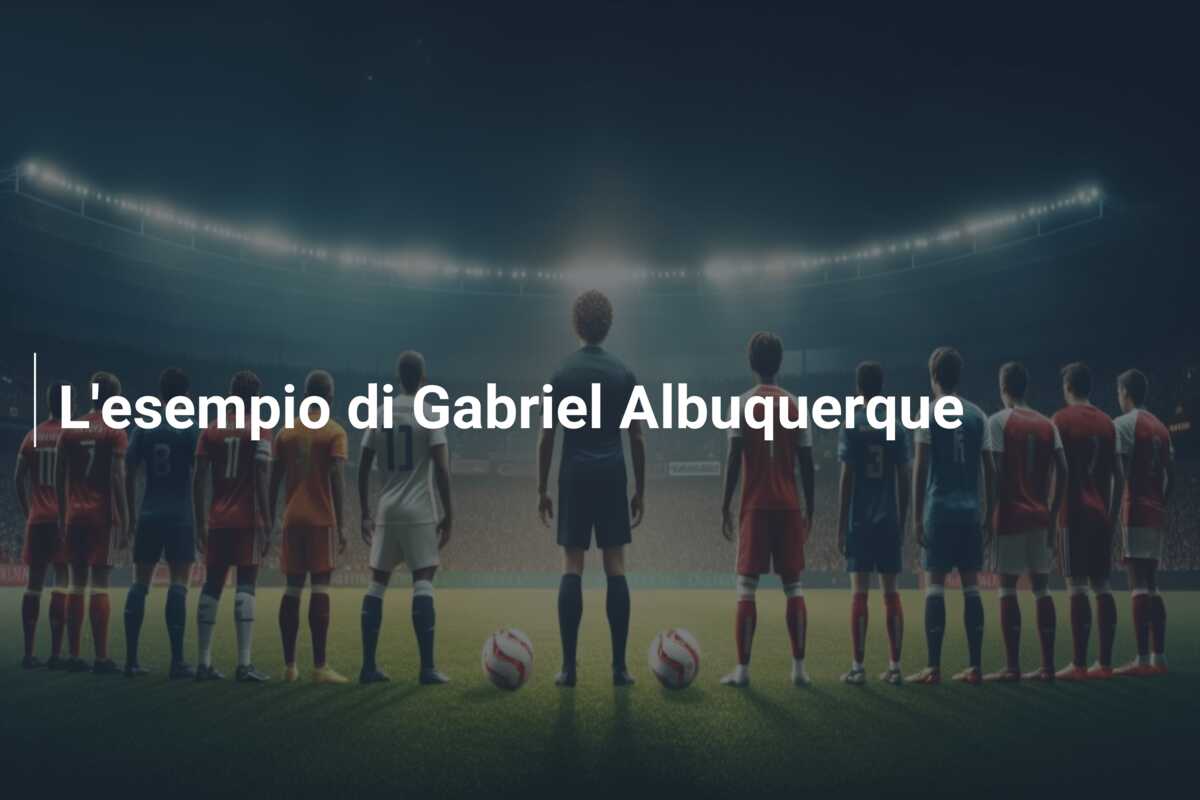 L’esempio di Gabriel Albuquerque