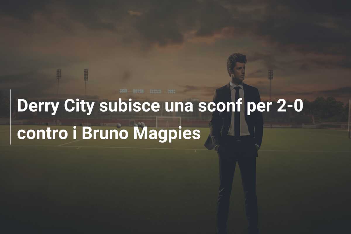 Derry City subisce una sconf per 2-0 contro i Bruno Magpies