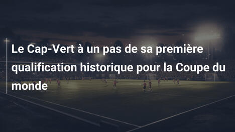 Le Cap-Vert à un pas de sa première qualification historique pour la Coupe du monde