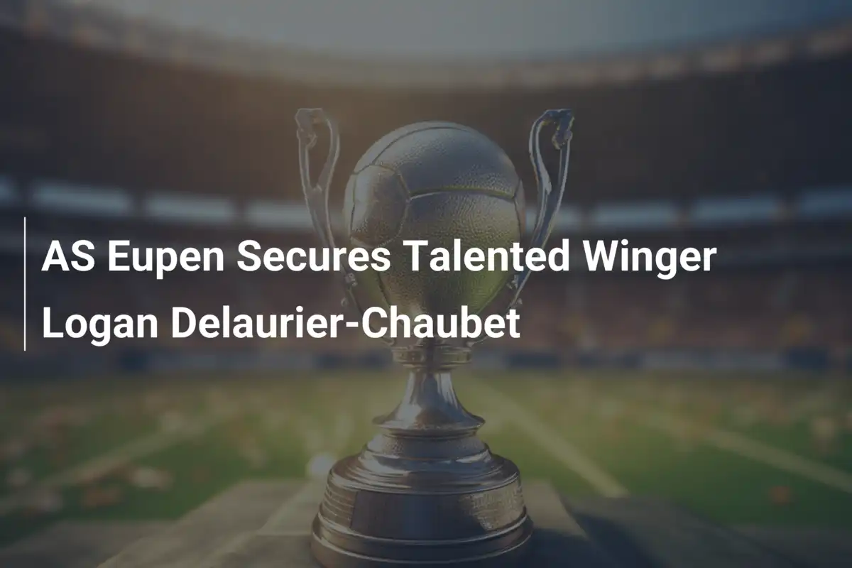 AS Eupen Aposta no Talento de Logan Delaurier-Chaubet para Brilhar na Temporada