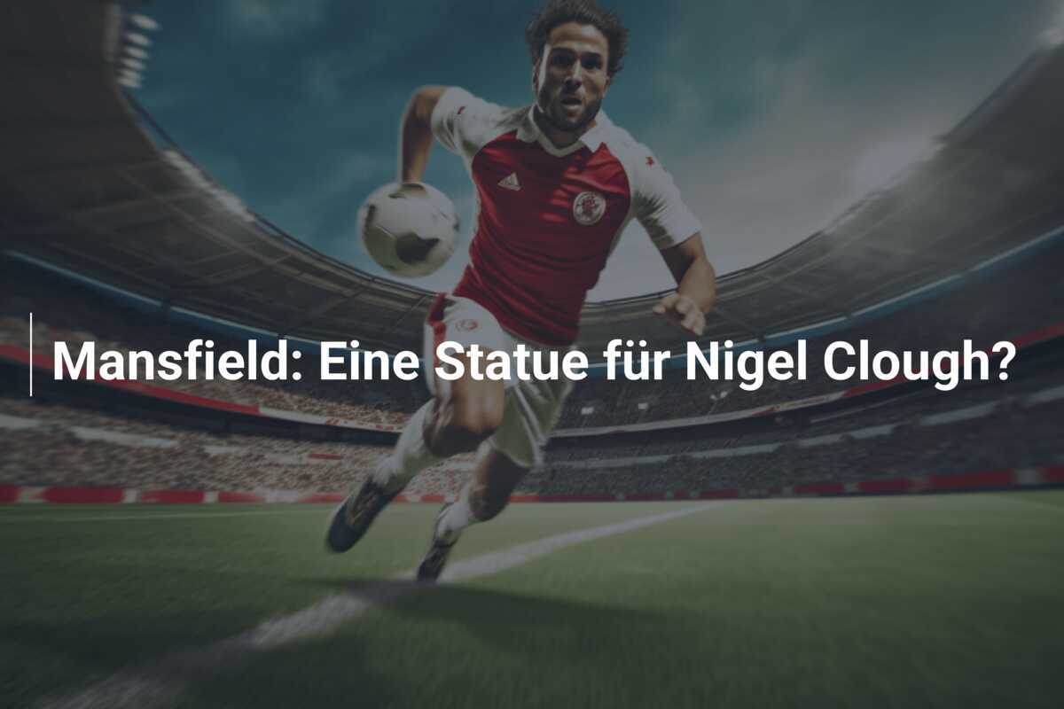 Mansfield: Eine Statue für Nigel Clough?