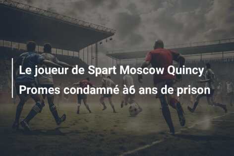 Le joueur de Spart Moscow Quincy Promes condamné à6 ans de prison