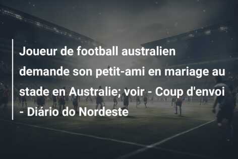Joueur de football australien demande son petit-ami en mariage au stade en Australie; voir – Coup d’envoi – Diário do Nordeste
