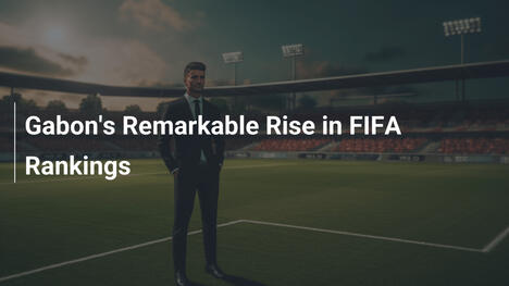 Gabons beeindruckender Aufstieg in der FIFA-Rangliste