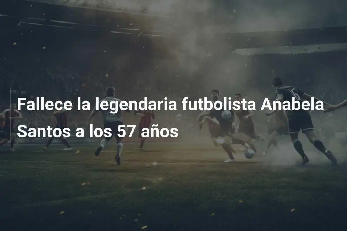 Fallece la legendaria futbolista Anabela Santos a los 57 años