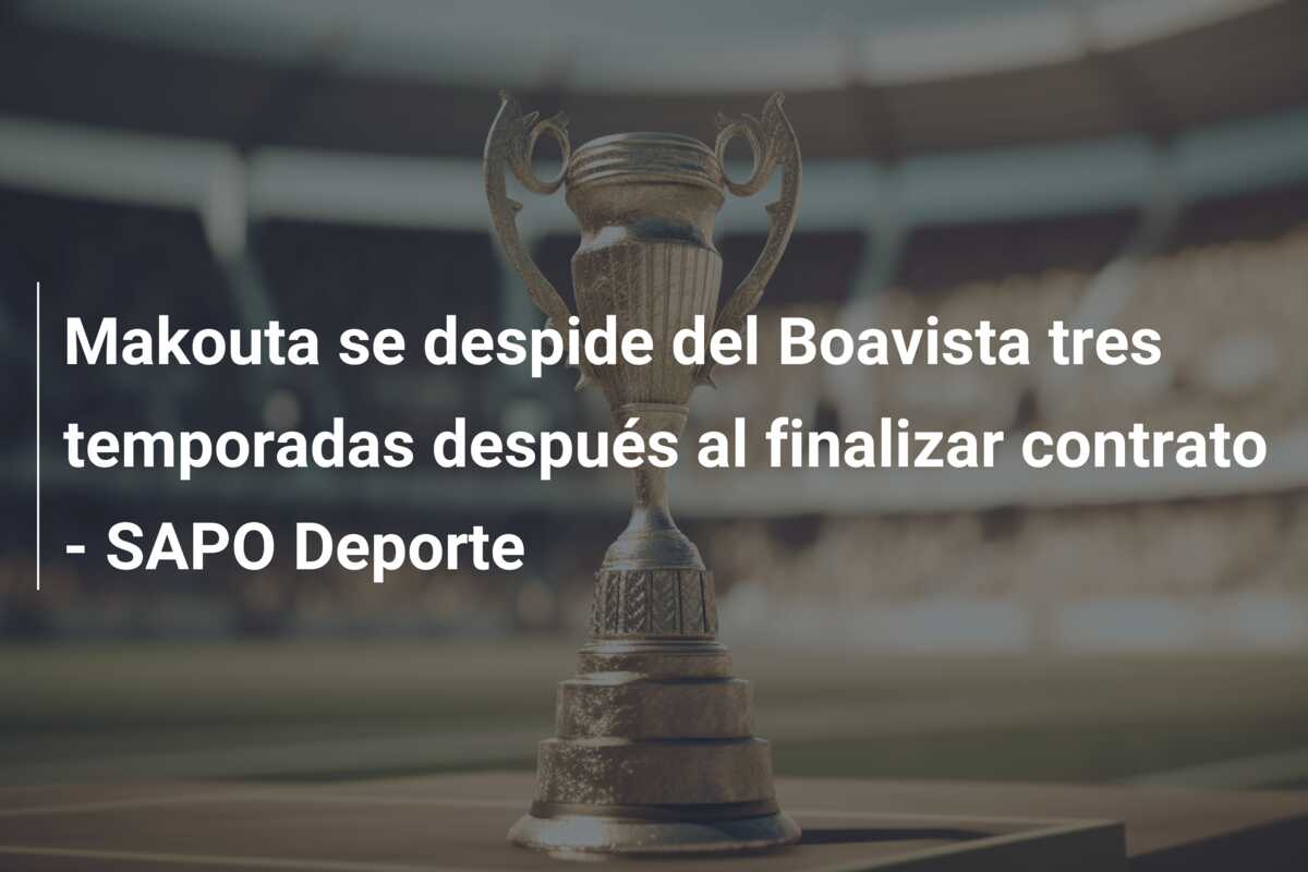 Makouta se despide del Boavista tres temporadas después al finalizar contrato – SAPO Deporte