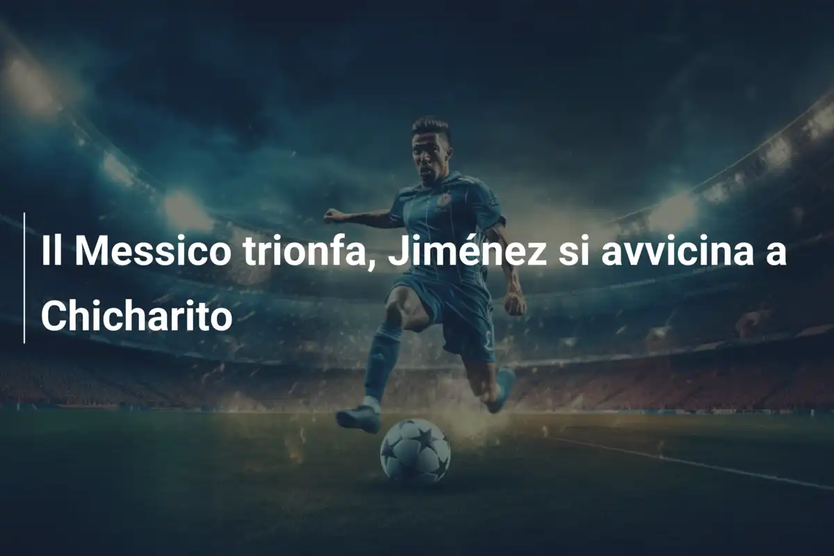 Il Messico trionfa, Jiménez si avvicina a Chicharito