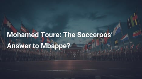 Mohamed Toure: La risposta dei Socceroos a Mbappé?
