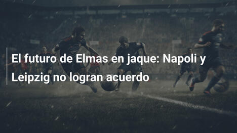 El futuro de Elmas en jaque: Napoli y Leipzig no logran acuerdo