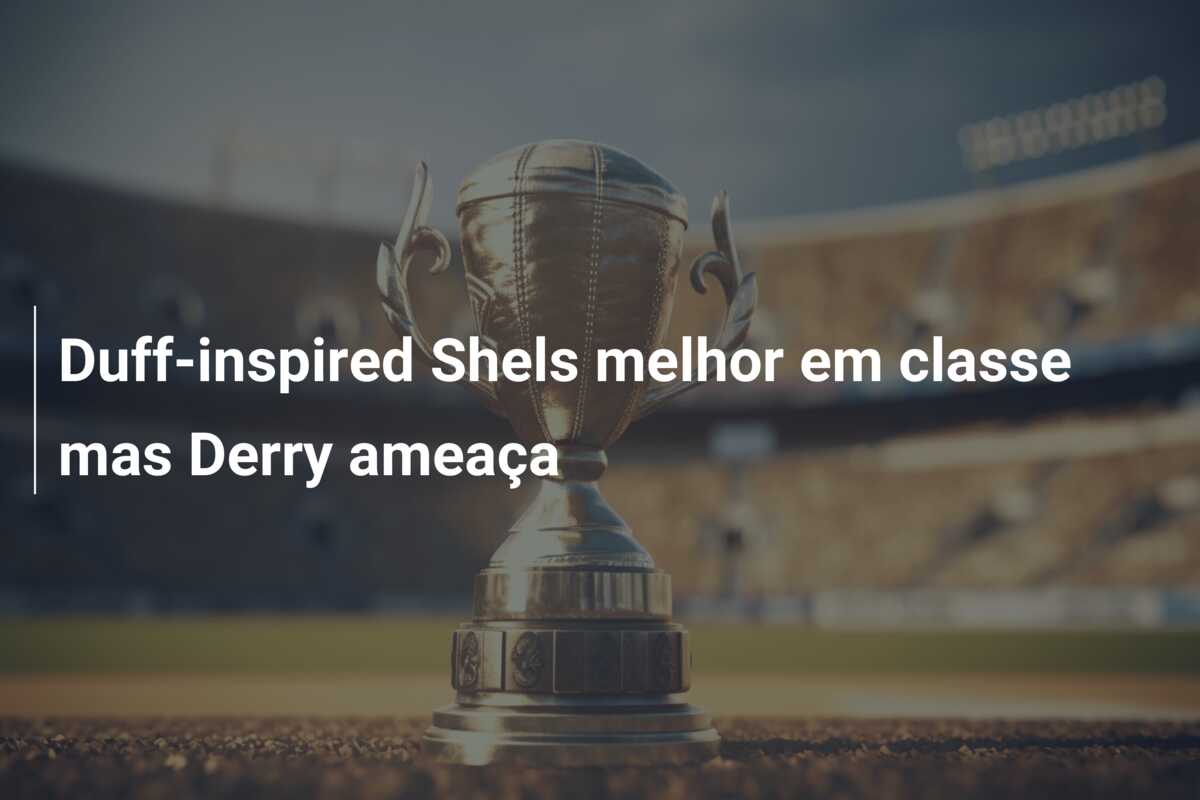 Duff-inspired Shels melhor em classe mas Derry ameaça