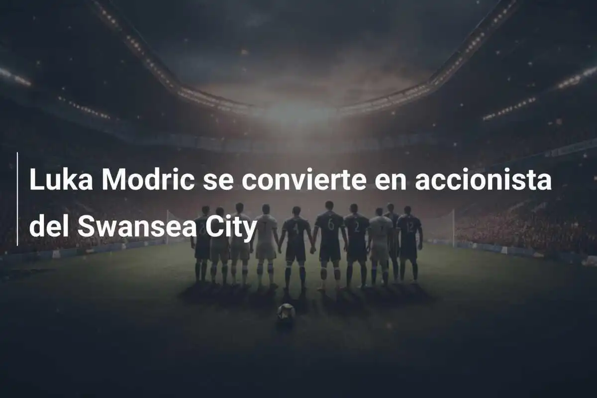 Luka Modric se convierte en accionista del Swansea City