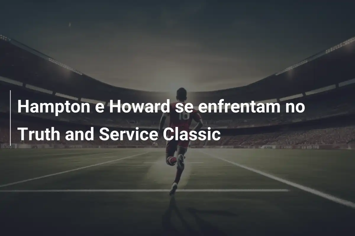 Hampton e Howard se enfrentam no Truth and Service Classic