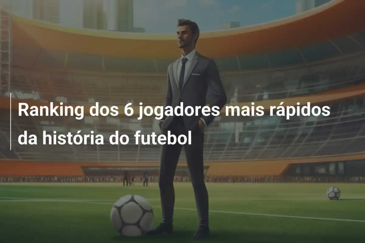Ranking dos 6 jogadores mais rápidos da história do futebol