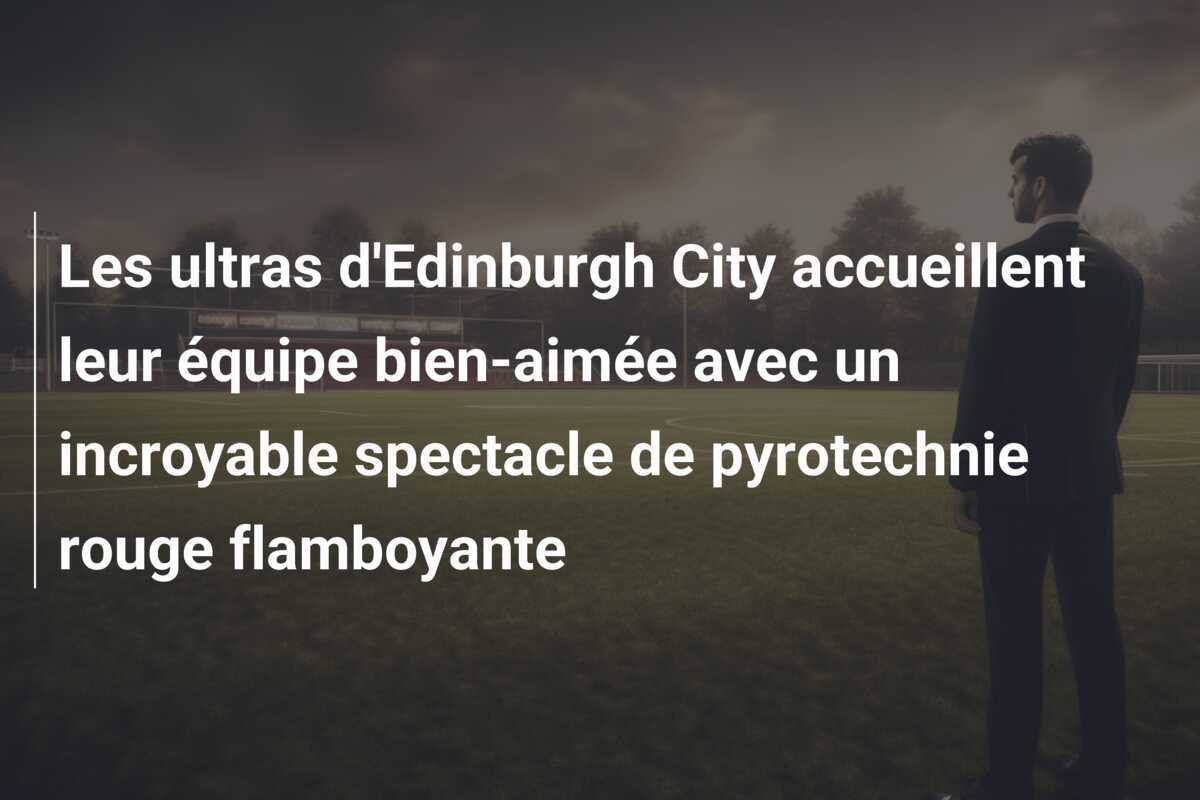 Les ultras d'Edinburgh City accueillent leur équipe bien-aimée avec un incroyable spectacle de pyrotechnie rouge flamboyante
