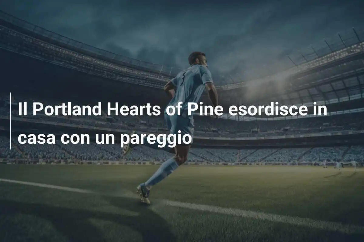 Il Portland Hearts of Pine esordisce in casa con un pareggio