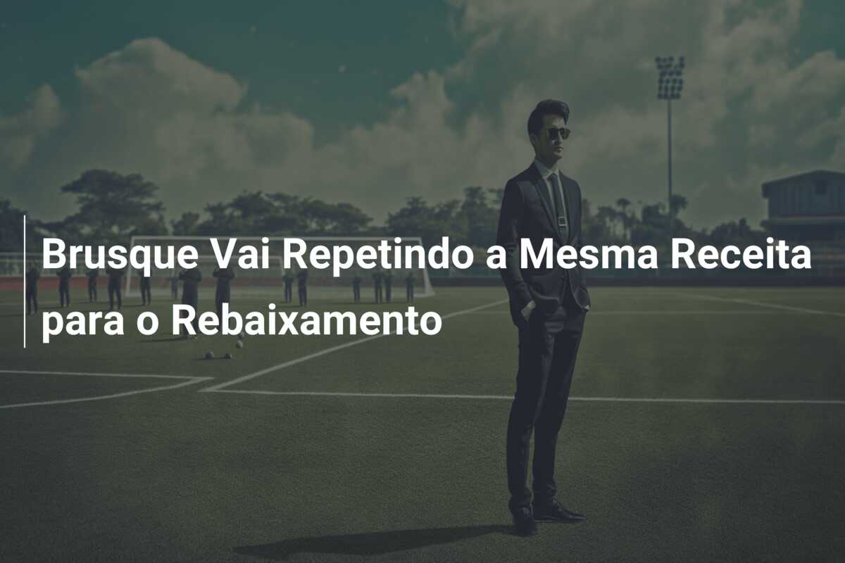 Brusque Vai Repetindo a Mesma Receita para o Rebaixamento