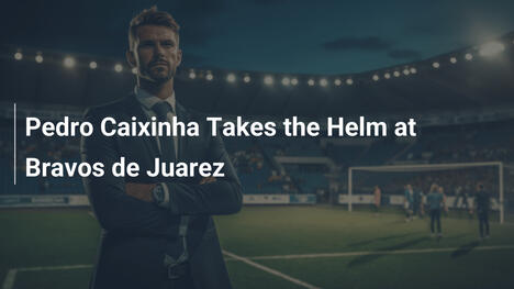 Pedro Caixinha al Timone dei Bravos de Juarez