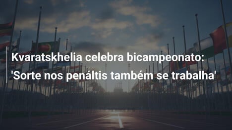Kvaratskhelia celebra bicampeonato: 'Sorte nos penáltis também se trabalha'