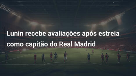 Lunin recebe avaliações após estreia como capitão do Real Madrid