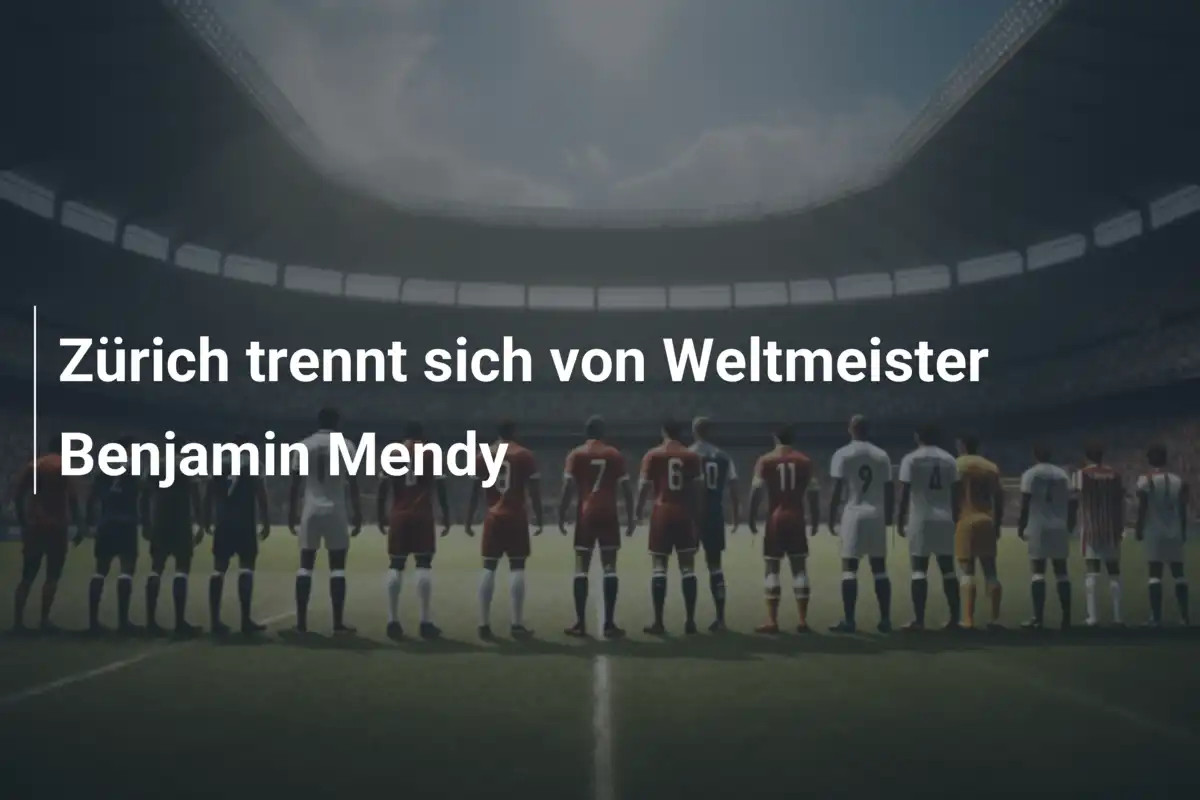 Zürich trennt sich von Weltmeister Benjamin Mendy