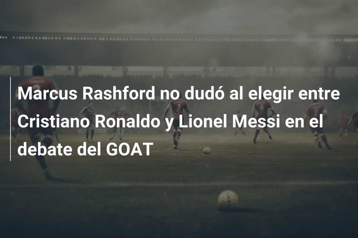 Marcus Rashford no dudó al elegir entre Cristiano Ronaldo y Lionel Messi en el debate del GOAT