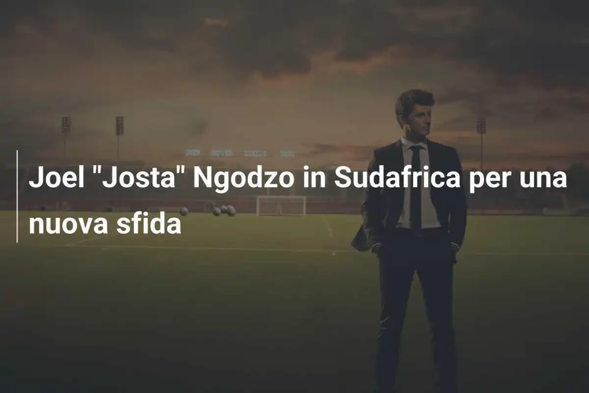 Joel "Josta" Ngodzo in Sudafrica per una nuova sfida