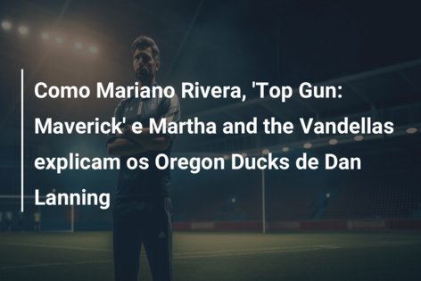 Como Mariano Rivera, ‘Top Gun: Maverick’ e Martha and the Vandellas explicam os Oregon Ducks de Dan Lanning