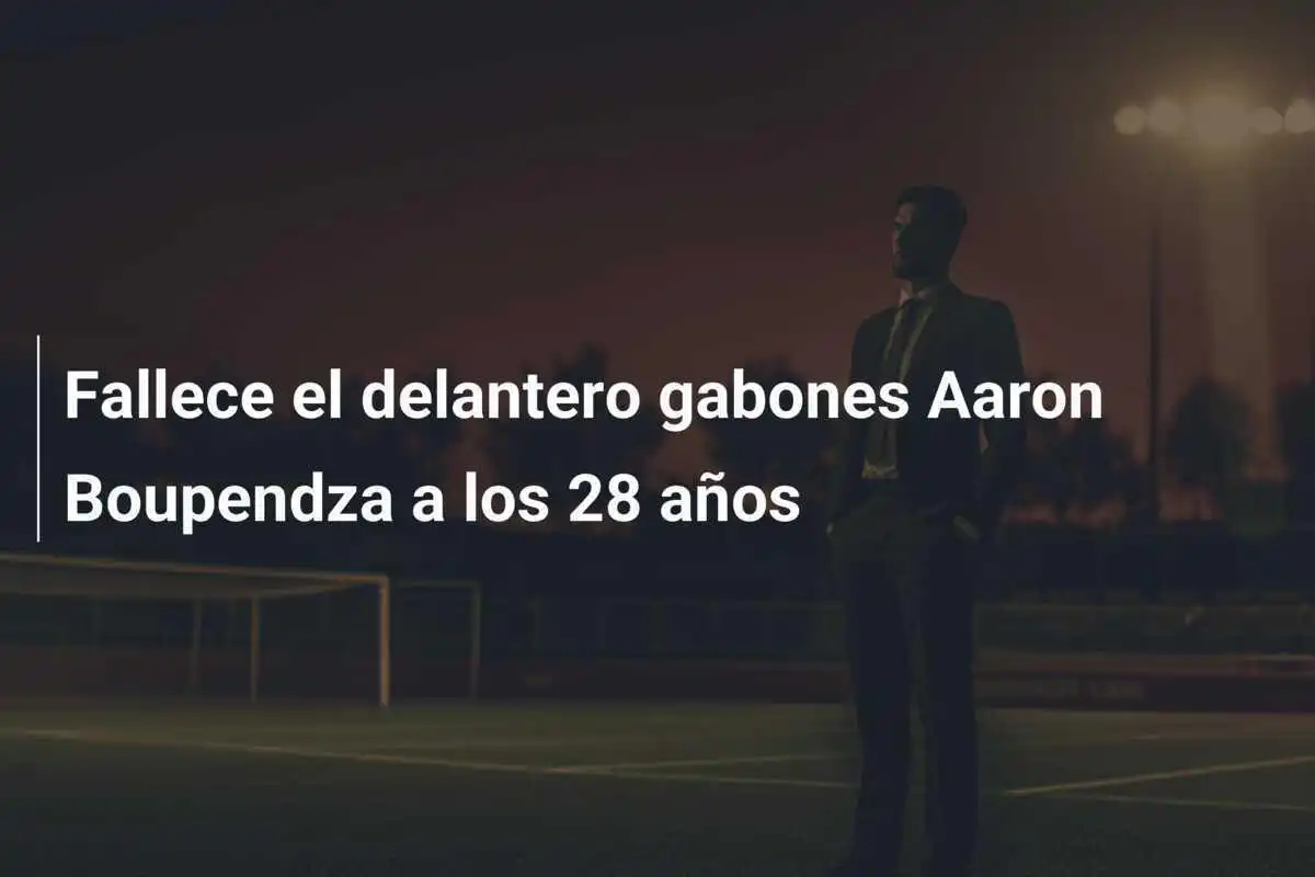 Fallece el delantero gabones Aaron Boupendza a los 28 años